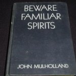 John Mulhollland - Beware Familiar Spirits